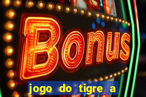 jogo do tigre a partir de 5 reais